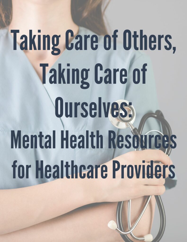 taking care of others, taking care of ourselves: mental health resources for healthcare providers