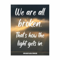 We are all broken, that's how the light gets in.