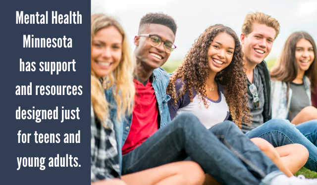 A graphic of a young multicultural friend group with the text, Mental Health Minnesota has support and resources designed just for teens and young adults.