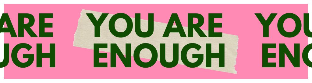 Text saying "You Are Enough" in front of pink background